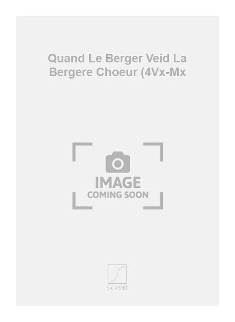 Quand Le Berger Veid La Bergere Choeur (4Vx-Mx
